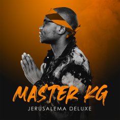 Master KG - Jerusalema (Deluxe) Album » Zip/Mp3 Download »