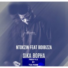 DOWNLOAD Ntokzin & Boibizza – Sika Bopha Freestyle by Tiga Maine : SAMSONGHIPHOP