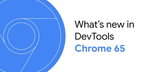 What's New In DevTools (Chrome 65) - Chrome Developers