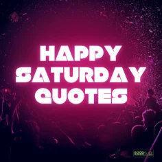 Saturday Quotes for a Happy and Funny Weekend (with Images)