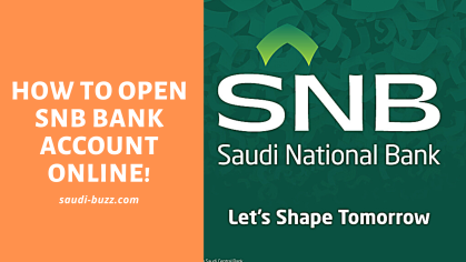 How To Open SNB Bank Account Online Without Visiting Branch! – Saudi Buzz