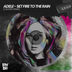 Stream Adele - Set Fire To The Rain (CADORE Remix) by LOWBR Download | Listen online for free on SoundCloud