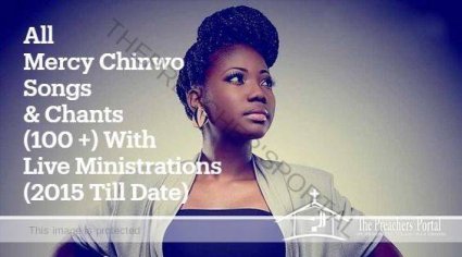 Download Mp3 - All Mercy Chinwo Songs & Albums (Audio From 2015 Till Date) » The Preachers' Portal