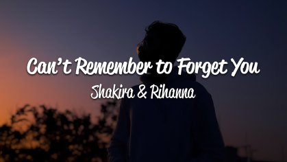 Shakira - Can't Remember to Forget You (Lyrics) ft. Rihanna - YouTube