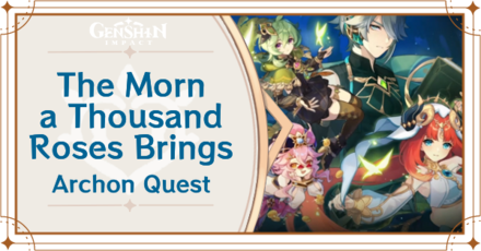 Chapter 3: Act 2 Archon Quest | The Morn a Thousand Roses Brings Quest Guide | Genshin Impact｜Game8