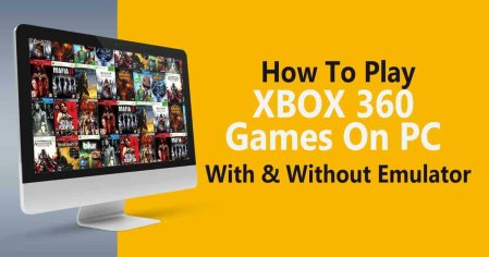 How To Play Xbox 360 Games On PC- With And Without Emulator