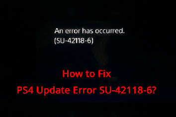 How to Fix PS4 Error SU-42118-6: a Software System Update Error