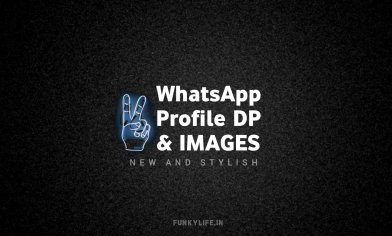 500+ New & Stylish WhatsApp DP Images - Funky Life