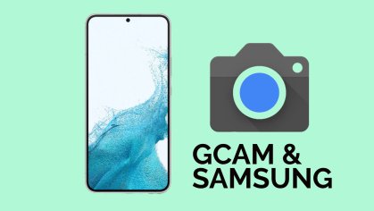 Get GCAM For Every Samsung Galaxy Device Exynos and Snapdragon