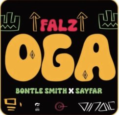 Falz - Oga Falz ft Bontle Smith & Sayfar Mp3 Download - NaijaMusic