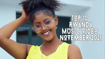 Top 10 New Rwandan Music Videos | November 2021 - YouTube