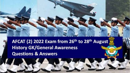 AFCAT (2) 2022 Exam from August 26th to 28th: Download History GK/General Awareness Questions & Answers PDF
