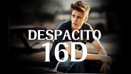 Despacito | Justin Bieber | Luis fonsi | 16d Version | [ Headphones recommended ] - YouTube