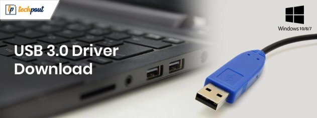 USB 3.0 Driver Download and Update for Windows 11, 10, 8, 7