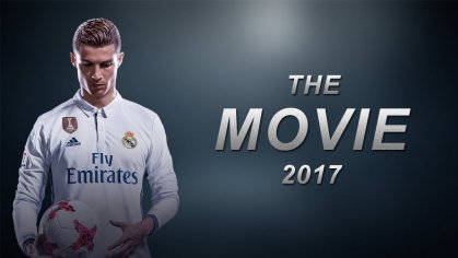 Cristiano Ronaldo - The Movie 2017 â The Greatest - YouTube
