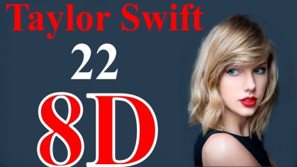 Taylor Swift - 22 (8D Song) - YouTube