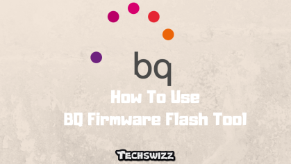 How To Use BQ Firmware Flash Tool ~ Techswizz
