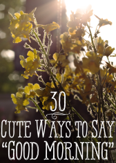 30 Cute Ways to Say Good Morning - PairedLife