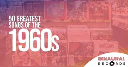 Top 1960s Songs: Ranking the 50 Greatest Hits of the 60s