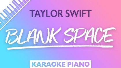 Taylor Swift - Blank Space (Piano Karaoke) - YouTube
