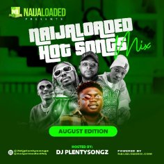 [Mixtape] DJ PlentySongz - Naijaloaded Hot Songs Mix (August Edition) » Naijaloaded