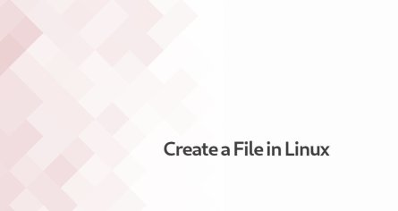 How to Create a File in Linux | Linuxize
