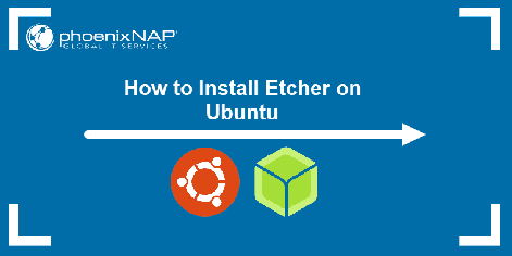 How to Install Etcher on Ubuntu {via GUI or Terminal} | phoenixNAP KB