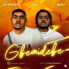 Untitled — DJ OP Dot ft Qdot - Gbemidebe