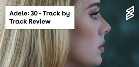 Adele: 30- Track by Track Review | Skiddle