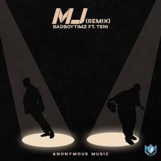 [MP3] Bad Boy Timz – MJ (Remix) ft. Teni — NaijaTunez