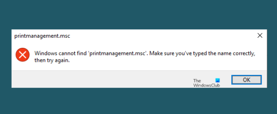 Windows cannot find printmanagement.msc in Windows 11/10