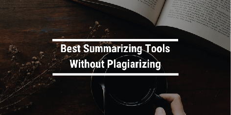16 Best Summarizing Tools Without Plagiarizing - Rigorous Themes