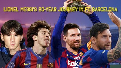 Lionel Messi's 20-year journey in FC Barcelona - CGTN