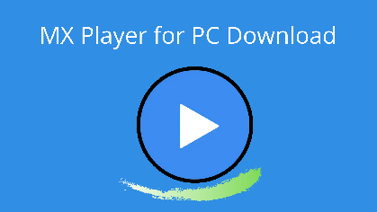 MX Player for PC Download (Windows 7, 8, 10) Free - Seeromega
