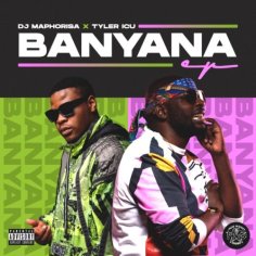 DJ Maphorisa & Tyler ICU – Banyana EP » Zip/Mp3 Download » Ubetoo
