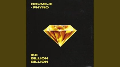 Odumeje ft Phyno - Ike Billion Billion Mp3 Download - NaijaMusic