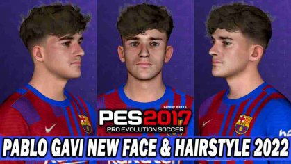 PES 2017 PABLO GAVI FACE & HAIRSTYLE 2022 - PES 2017 Gaming WitH TR
