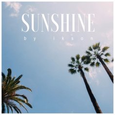 Stream Sunshine (Free Download) by Ikson | Listen online for free on SoundCloud