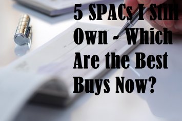 
      
    5 SPACs I Still Own - Which Are the Best Buys Now? | The Motley Fool

  