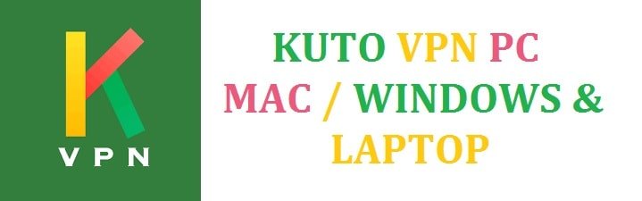 Download Kuto VPN Free For Windows 10, 11 and Mac (2022) - DekiSoft