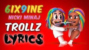 6ix9ine, Nicki Minaj â TROLLZ (Lyrics) | 6ix9ine, Nicki Minaj â TROLLZ (Lyrics) | By Toure 69 le tigre