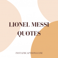 Lionel Messi Quotes by Fans and Legends in 2023