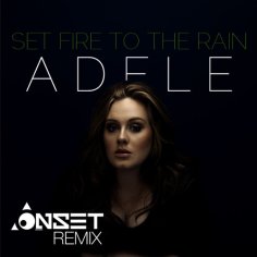 Stream Adele - Set Fire to the Rain (Onset Remix) by Onset | Listen online for free on SoundCloud