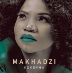 DOWNLOAD Makhadzi – Kokovha [Album] : SAMSONGHIPHOP