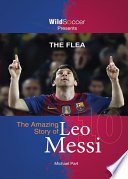 The Flea - The Amazing Story of Leo Messi - Michael Part - Google Books