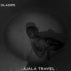 DOWNLOAD MP3: Oladips – Àjàlá Travel — NaijaTunez