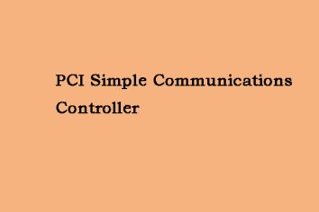How to Fix the PCI Simple Communications Controller Issue