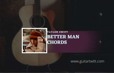 Better Man Chords By Taylor Swift | (Taylor’s Version) (From The Vault) - Guitartwitt