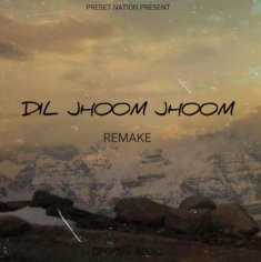 Dil Jhoom Jhoom - Preset Nation MP3 download | Dil Jhoom Jhoom - Preset Nation Lyrics | Boomplay Music