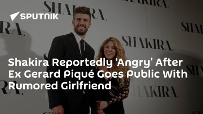 Shakira Reportedly ‘Angry’ After Ex Gerard Piqué Goes Public With Rumored Girlfriend - 23.08.2022, Sputnik International